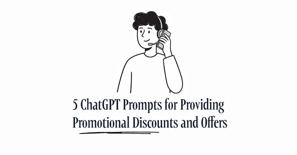 5 ChatGPT Prompts for Providing Promotional Discounts and Offers