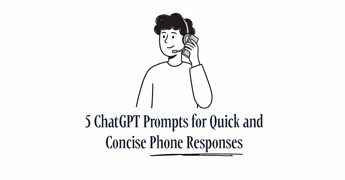 5 ChatGPT Prompts for Quick and Concise Phone Responses