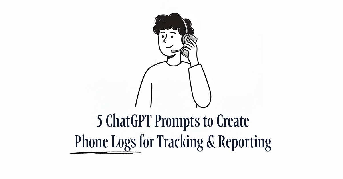 AI Prompts to Create Phone Logs for Tracking & Reporting