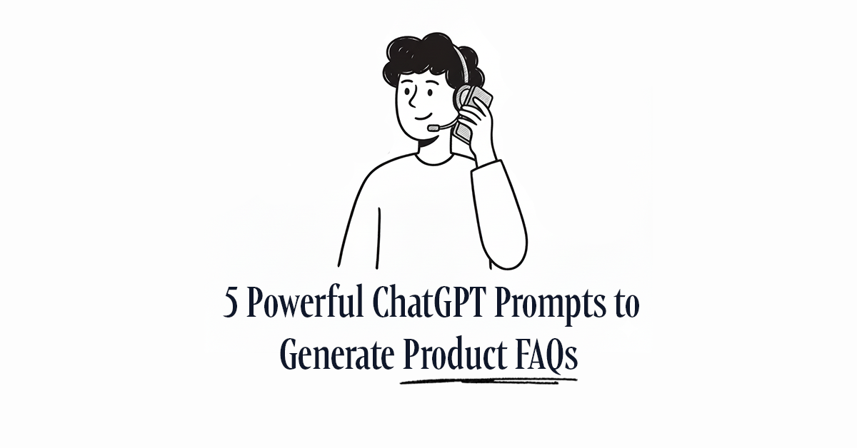 5 Prompts to Generate Product FAQs with ChatGPT